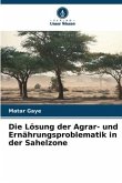 Die Lösung der Agrar- und Ernährungsproblematik in der Sahelzone