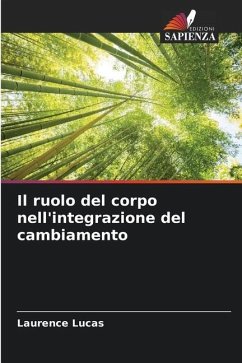 Il ruolo del corpo nell'integrazione del cambiamento - Lucas, Laurence