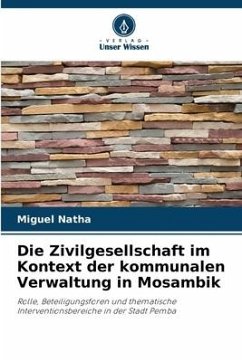 Die Zivilgesellschaft im Kontext der kommunalen Verwaltung in Mosambik - Natha, Miguel