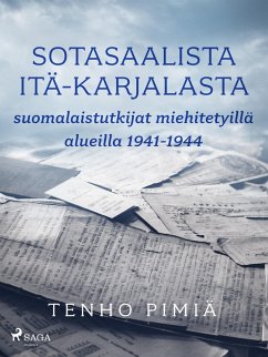 Sotasaalista Itä-Karjalasta: suomalaistutkijat miehitetyillä alueilla 1941-1944 (eBook, ePUB) - Pimiä, Tenho