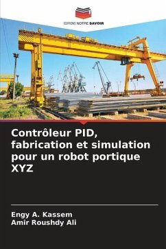 Contrôleur PID, fabrication et simulation pour un robot portique XYZ - Kassem, Engy A.;Roushdy Ali, Amir