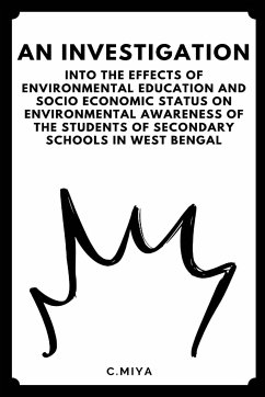 An Investigation Into the Effects of Environmental Education and Socio Economic Status on Environmental Awareness of the Students of Secondary Schools - Kumar, Shyamal
