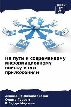 Na puti k sowremennomu informacionnomu poisku i ego prilozheniqm - Dzhanagaradzh, Awanidzha;Gurram, Sunita;Madhawi, K.Räddi