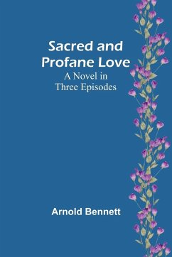 Sacred and Profane Love - Bennett, Arnold