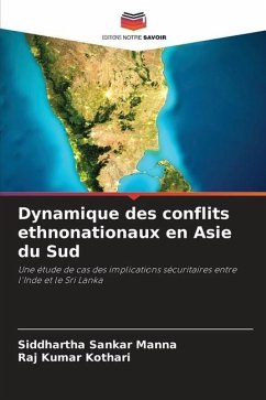 Dynamique des conflits ethnonationaux en Asie du Sud - Manna, Siddhartha Sankar;Kothari, Raj Kumar