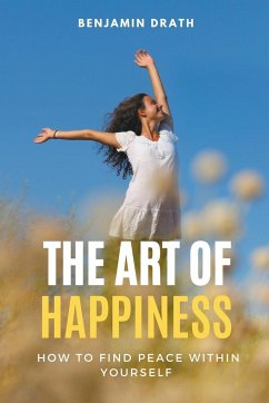 The Art of Happiness - Drath, Benjamin