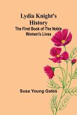 Lydia Knight's History; The First Book of the Noble Women's Lives