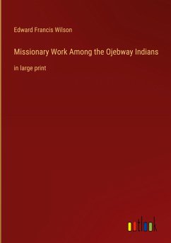 Missionary Work Among the Ojebway Indians