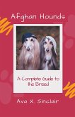 Afghan Hounds A Complete Guide to the Breed