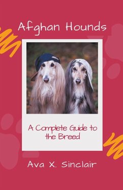 Afghan Hounds A Complete Guide to the Breed - Sinclair, Ava X