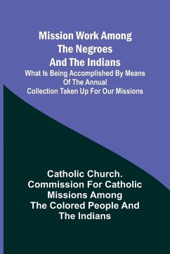 Mission Work among the Negroes and the Indians - Indians, Catholic Church.
