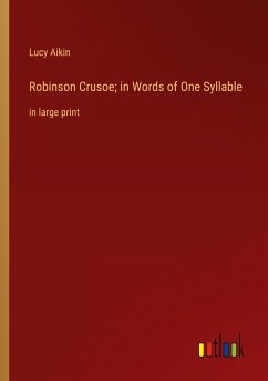 Robinson Crusoe; in Words of One Syllable