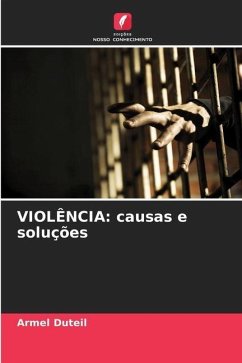 VIOLÊNCIA: causas e soluções - Duteil, Armel