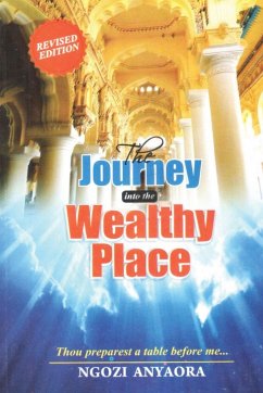 THE JOURNEY INTO THE WEALTHY PLACE - Anyaora, Ngozi; Endtimes, Lafamcall; Okafor, Lambert