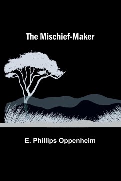 The Mischief-Maker - Oppenheim, E. Phillips