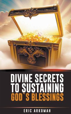 Divine Secrets To Sustaining God's Blessings - Arkomah, Eric