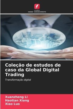 Coleção de estudos de caso da Global Digital Trading - Li, Xuanzheng;Xiang, Haotian;Luo, Xiao