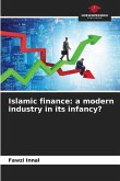 Islamic finance: a modern industry in its infancy?