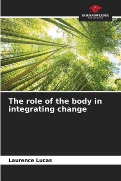 The role of the body in integrating change - Lucas, Laurence