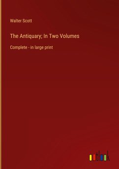 The Antiquary; In Two Volumes - Scott, Walter