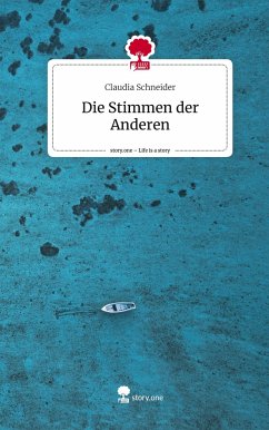 Die Stimmen der Anderen. Life is a Story - story.one - Schneider, Claudia