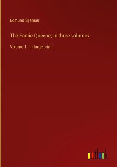 The Faerie Queene; In three volumes