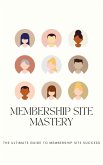 Membership Site Mastery (eBook, ePUB)