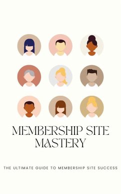 Membership Site Mastery (eBook, ePUB) - Smith, Bob