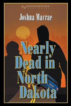Nearly Dead in North Dakota - Macrae, Joshua Nearly Dead in North Dakota - Macrae, Joshua
