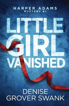 Little Girl Vanished - Grover Swank, Denise