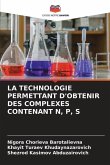 LA TECHNOLOGIE PERMETTANT D'OBTENIR DES COMPLEXES CONTENANT N, P, S