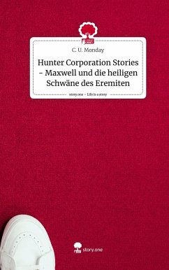 Hunter Corporation Stories - Maxwell und die heiligen Schwäne des Eremiten. Life is a Story - story.one - Monday, C. U.