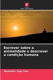 Escrever sobre a animalidade e descrever a condição humana