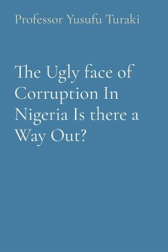 The Ugly face of Corruption In Nigeria Is there a Way Out? - Turaki, Yusufu