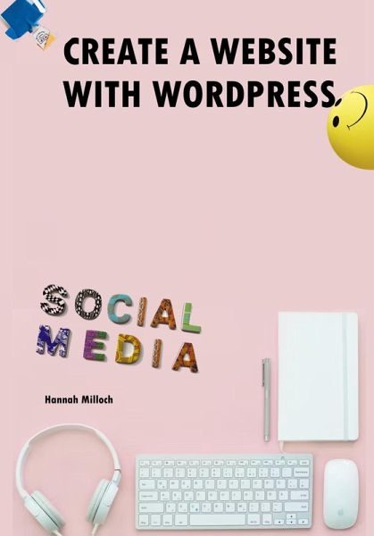 Create A Website With Wordpress - The Power of CMS, Wordpress Website, Joomla, Wordpress Templates, Wordress SEO (eBook, ePUB)