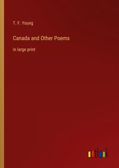 Canada and Other Poems - Young, T. F.