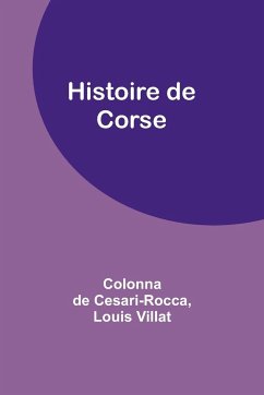 Histoire de Corse - Cesari-Rocca, Colonna de; Villat, Louis