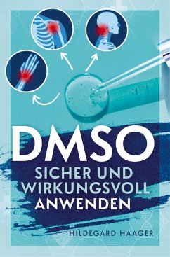 DMSO sicher und wirkungsvoll anwenden - Haager, Hildegard