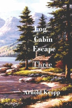 Log Cabin Escape Three - Kropp, Arnold