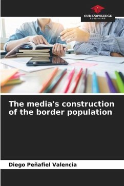 The media's construction of the border population - Peñafiel Valencia, Diego