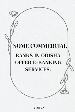 Some commercial banks in Odisha offer e-banking services. - Miya, C.