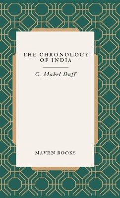 THE CHRONOLOGY OF INDIA - Duff, C. Mabel