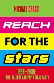 Reach for the Stars: 1996-2006: Fame, Fallout and Pop's Final Party (eBook, ePUB)
