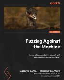 Fuzzing Against the Machine (eBook, ePUB)