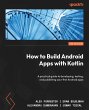 How to Build Android Apps with Kotlin... - Bild 1