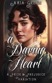 A Daring Heart: A Thrilling Pride and Prejudice Variation (eBook, ePUB)