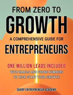 From Zero to Growth: A Comprehensive Guide for Entrepreneurs (eBook, ePUB) - Academy, Sharp Entrepreneur