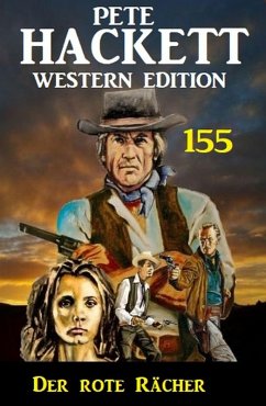 Der rote Rächer: Pete Hackett Western Edition 155 (eBook, ePUB) - Hackett, Pete