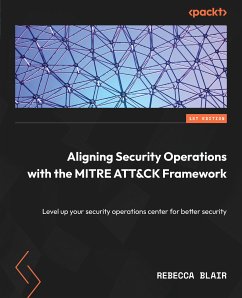 Aligning Security Operations with the MITRE ATT&CK Framework (eBook, ePUB) - Blair, Rebecca
