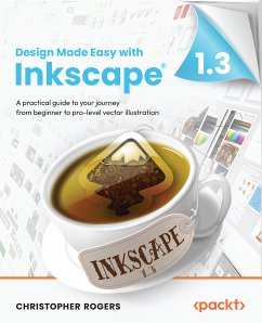 Design Made Easy with Inkscape (eBook, ePUB) - Rogers, Christopher